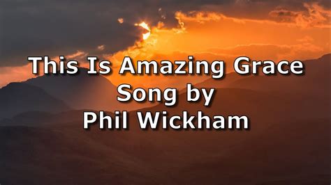 this is amazing grace by phil wickham lyrics|This is Amazing Grace with Lyrics (Phil Wickham) .